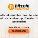 Booth Etiquette: How to Stand Out as a Startup Founder While Attending Bitcoin Amsterdam