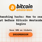 Networking Hacks: How to Reach Out Before Bitcoin Amsterdam Begins