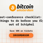 Post-Conference Checklist: 5 Things to Do Before You Fly Out of Bitcoin Amsterdam